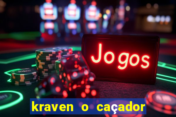 kraven o caçador filme completo dublado online